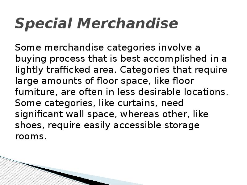 Special Merchandise Some merchandise categories involve a buying process that is