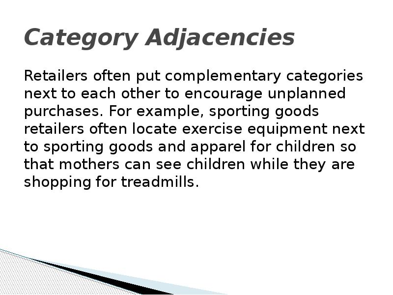 Category Adjacencies Retailers often put complementary categories next to each other