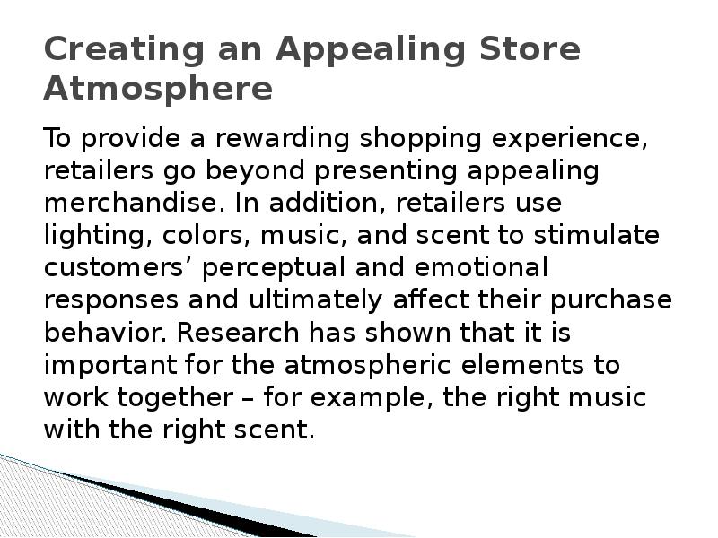 Creating an Appealing Store Atmosphere To provide a rewarding shopping experience,