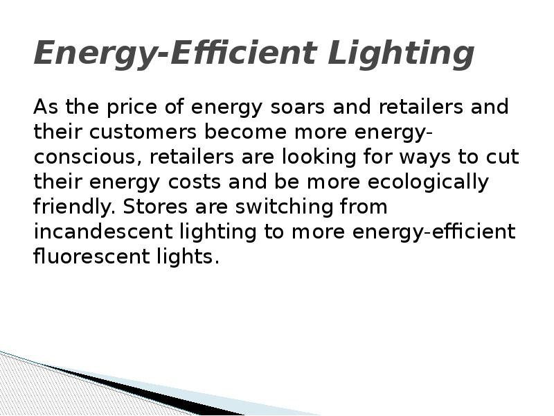 Energy-Efficient Lighting As the price of energy soars and retailers and
