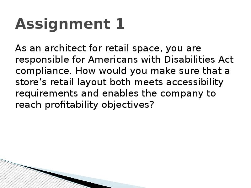 Assignment 1 As an architect for retail space, you are responsible