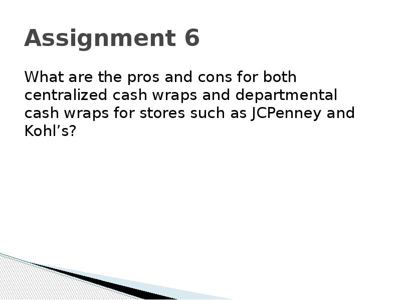 Assignment 6 What are the pros and cons for both centralized