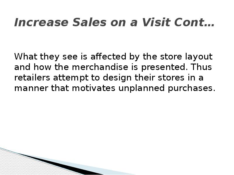 Increase Sales on a Visit Cont… What they see is affected