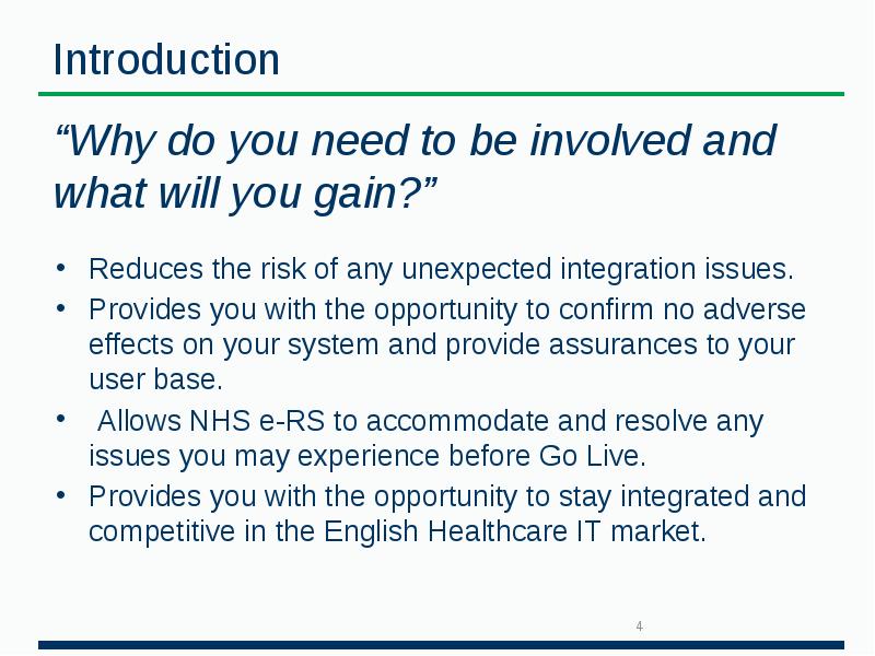 Introduction  Reduces the risk of any unexpected integration issues. Provides