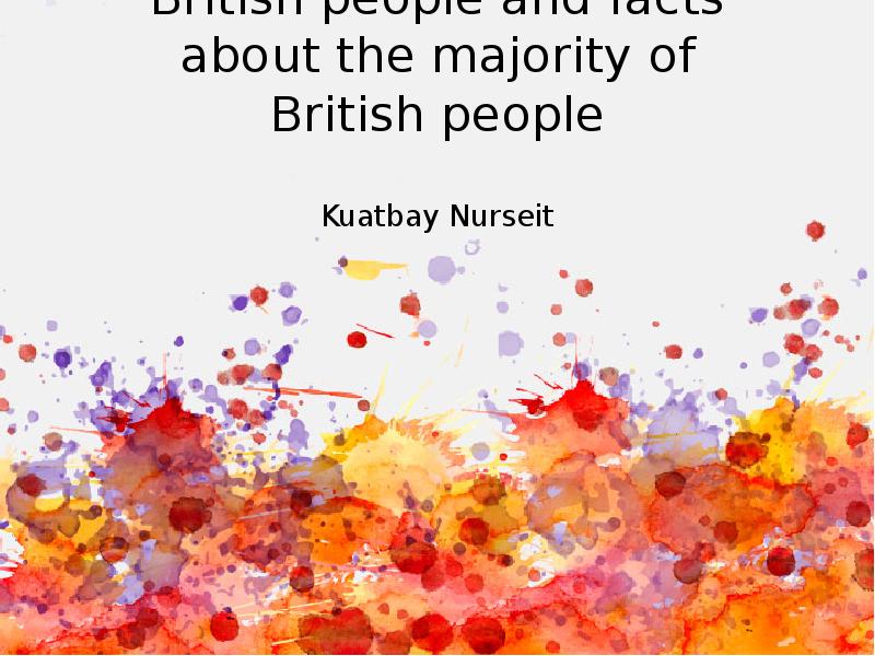 British people and facts about the majority of British people
British people and facts about the majority of British people