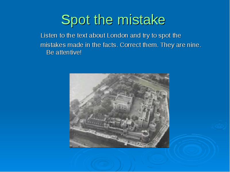 The text is about. Text about London. Read the text about Rome and London. Spot the mistakes and correct them the Town which i was born.