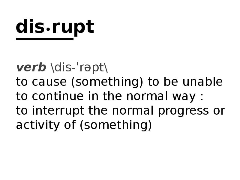 dis•rupt