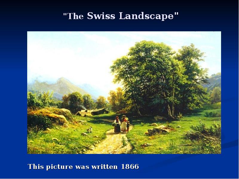 "The Swiss Landscape"
This picture was written 1866 "The Swiss Landscape"
This picture was written 1866