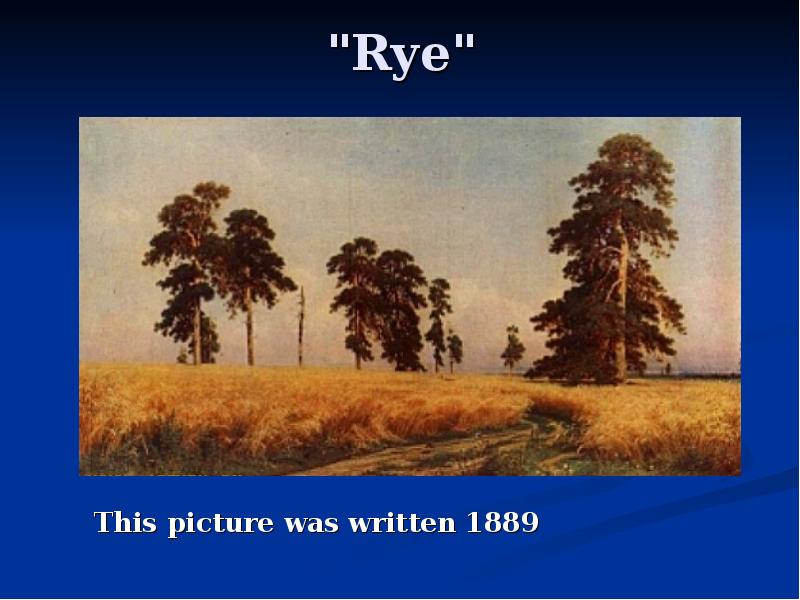 "Rye"
This picture was written 1889 "Rye"
This picture was written 1889