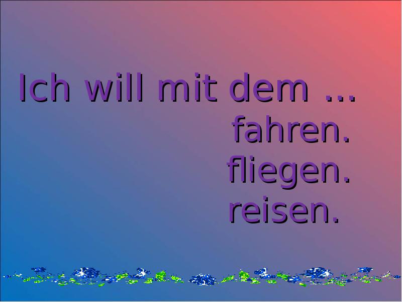 Ich will mit dem ...      