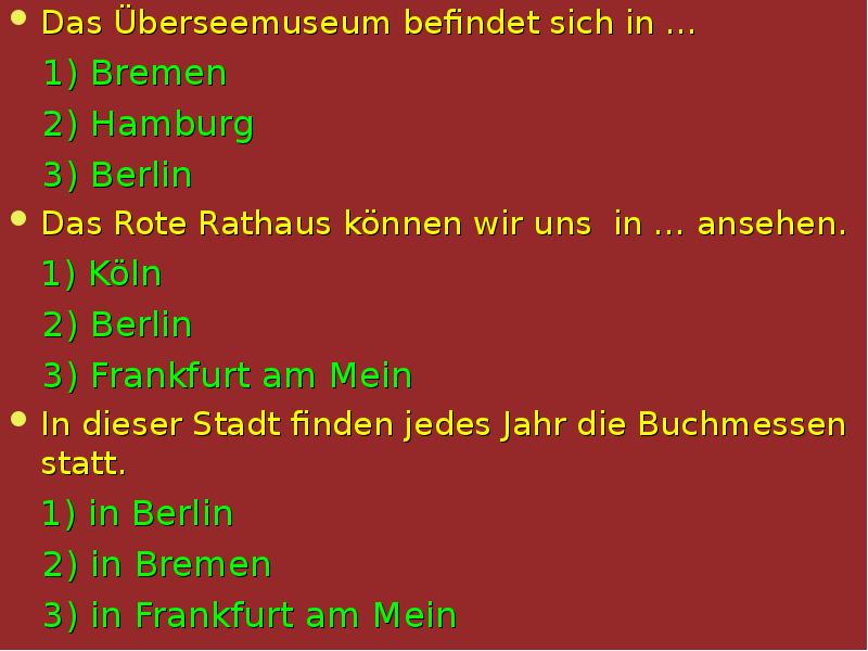 Das Überseemuseum befindet sich in …   1) Bremen 