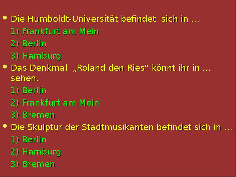 Die Humboldt-Universität befindet sich in …   1) Frankfurt am
