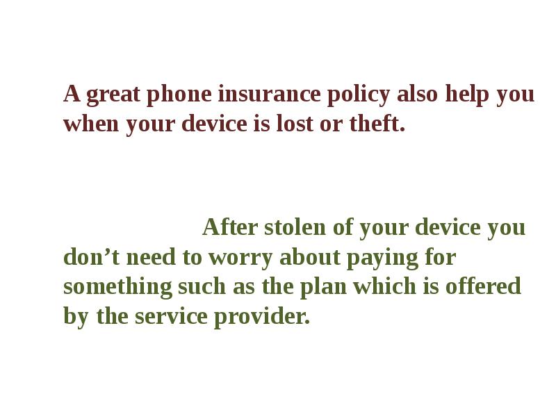 A great phone insurance policy also help you when your device A great phone insurance policy also help you when your device