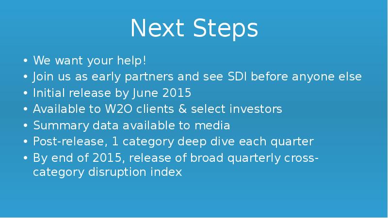 Next Steps We want your help! Join us as early partners