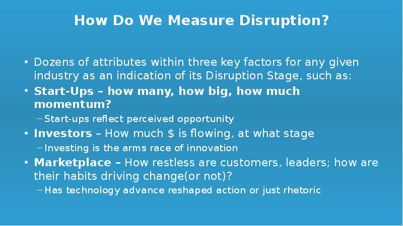 How Do We Measure Disruption?
Dozens of attributes within three How Do We Measure Disruption?
Dozens of attributes within three