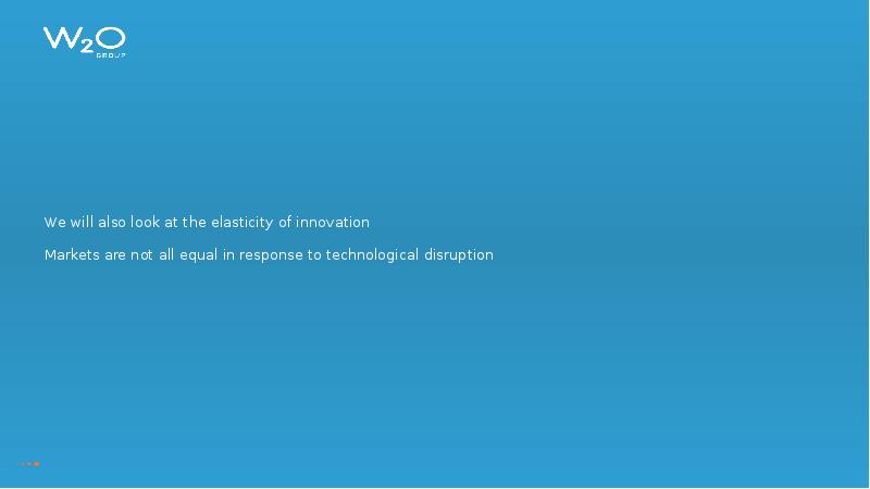We will also look at the elasticity of innovation Markets We will also look at the elasticity of innovation Markets