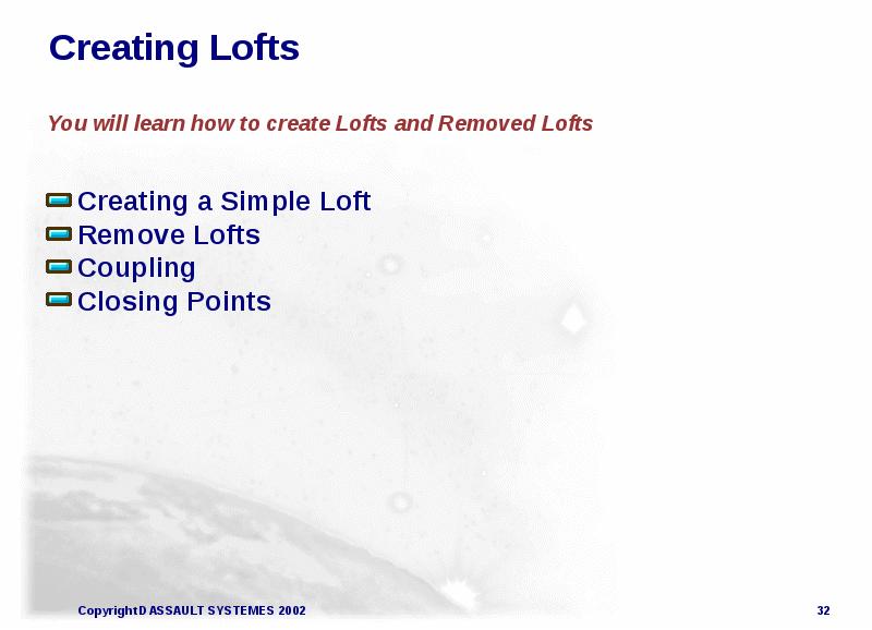 Creating Lofts You will learn how to create Lofts and Removed
