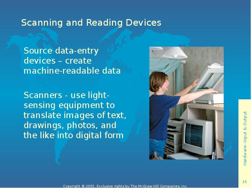 Scanning and Reading Devices Source data-entry devices – create machine-readable data