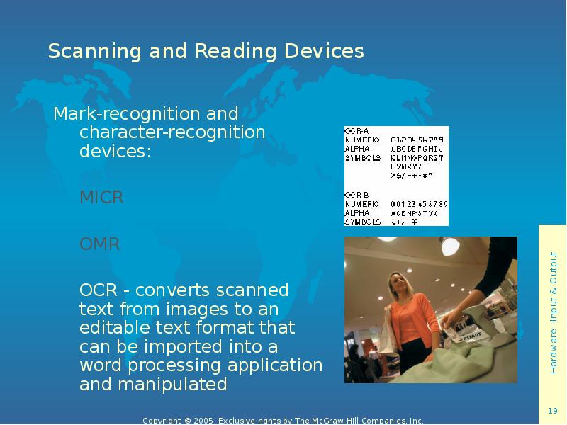 Scanning and Reading Devices Mark-recognition and character-recognition devices:  	MICR 	OMR