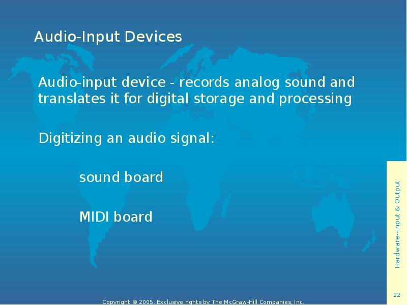 Audio-Input Devices Audio-input device - records analog sound and translates it