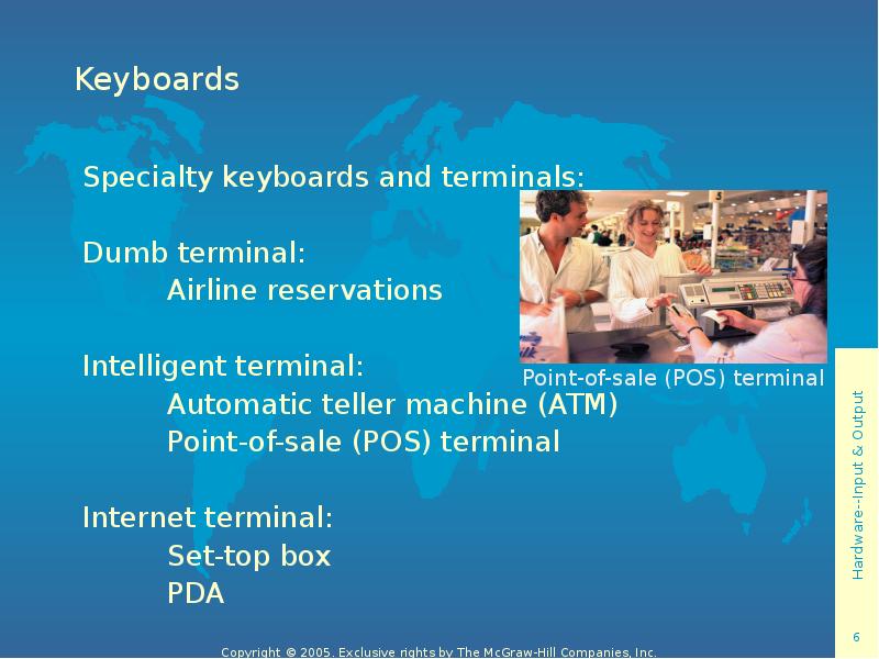 Keyboards Specialty keyboards and terminals: Dumb terminal: 	Airline reservations Intelligent terminal: