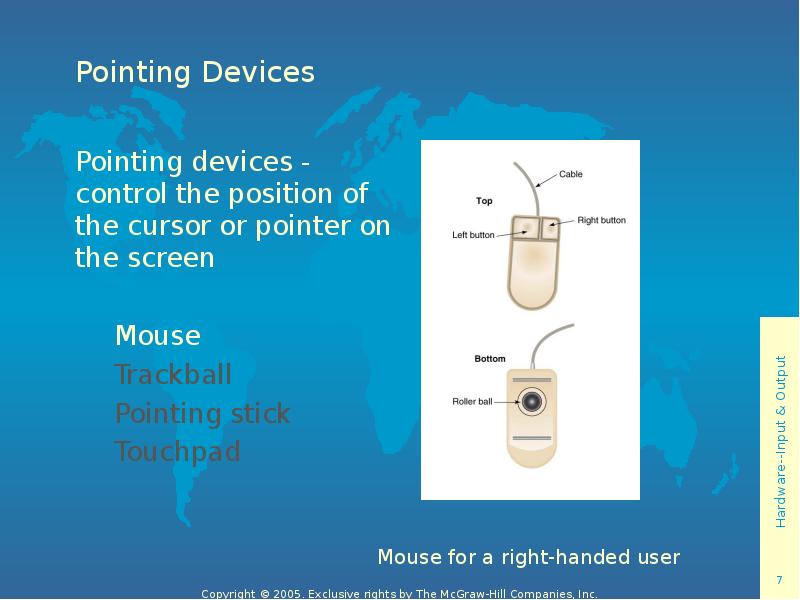 Pointing Devices Pointing devices - control the position of the cursor