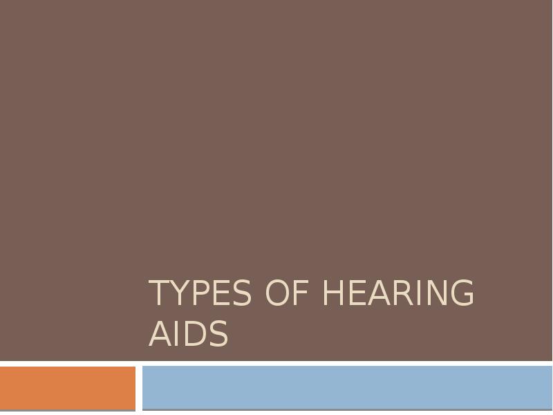 Types of Hearing Aids Types of Hearing Aids
