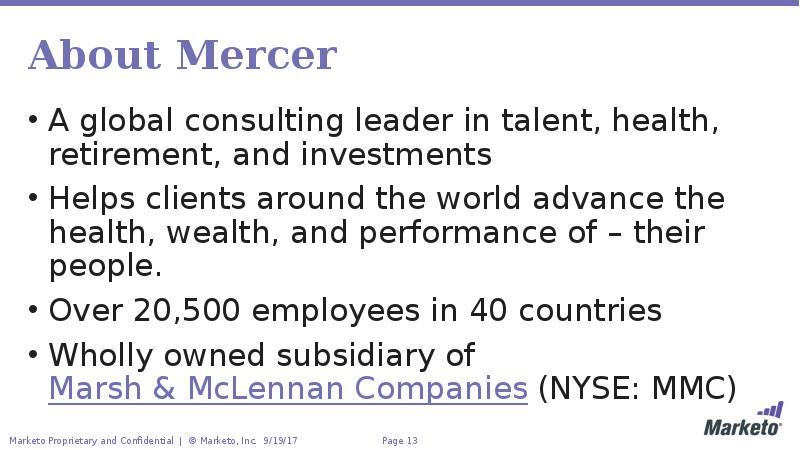 About Mercer A global consulting leader in talent, health, retirement, and