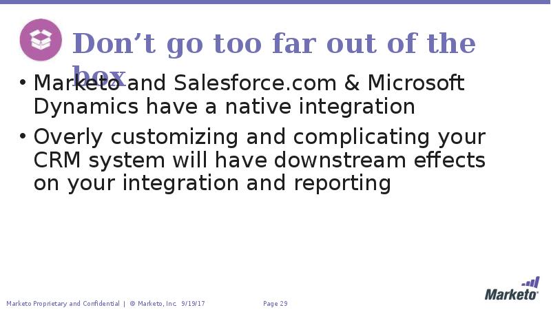 Don’t go too far out of the box Marketo and Salesforce.com