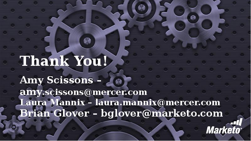 Thank You! Amy Scissons – amy.scissons@mercer.com Laura Mannix – laura.mannix@mercer.com Brian