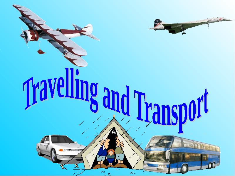 Путешествия английский язык 5 класс. Транспорт для путешествий. Транспорт для путешествий на английском. Виды транспорта для путешествий. Путешествие транспорт для презентации.