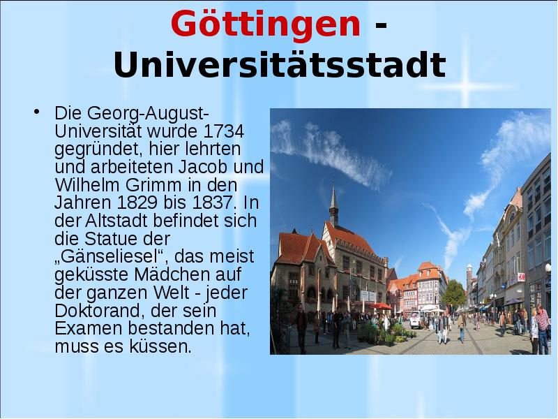 Göttingen - Universitätsstadt Die Georg-August-Universität wurde 1734 gegründet, hier lehrten und