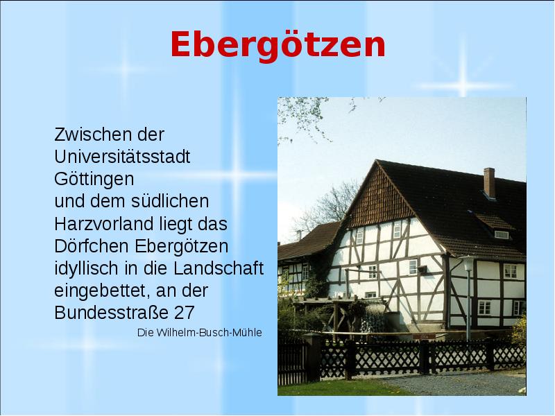 Ebergötzen   Zwischen der Universitätsstadt Göttingen und dem südlichen Harzvorland