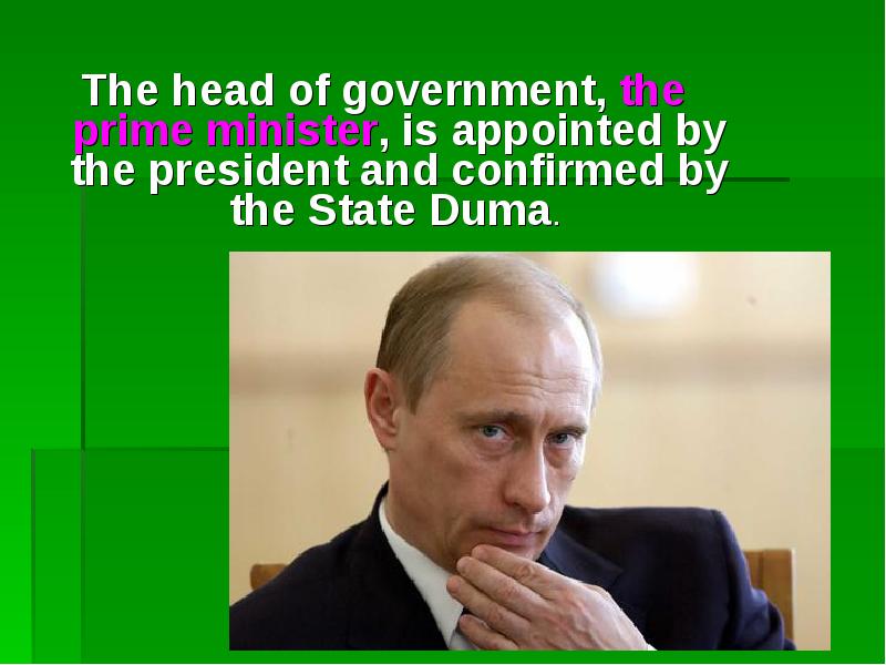 Who is the head of government. The head of the government is the. The head of State is the President.. The Prime Minister is the head of.