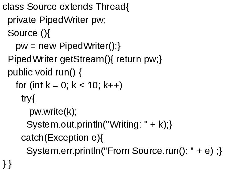 class Source extends Thread{
class Source extends Thread{
class Source extends Thread{
class Source extends Thread{