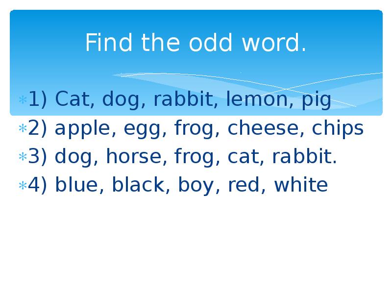 Choose the odd word out 7 класс