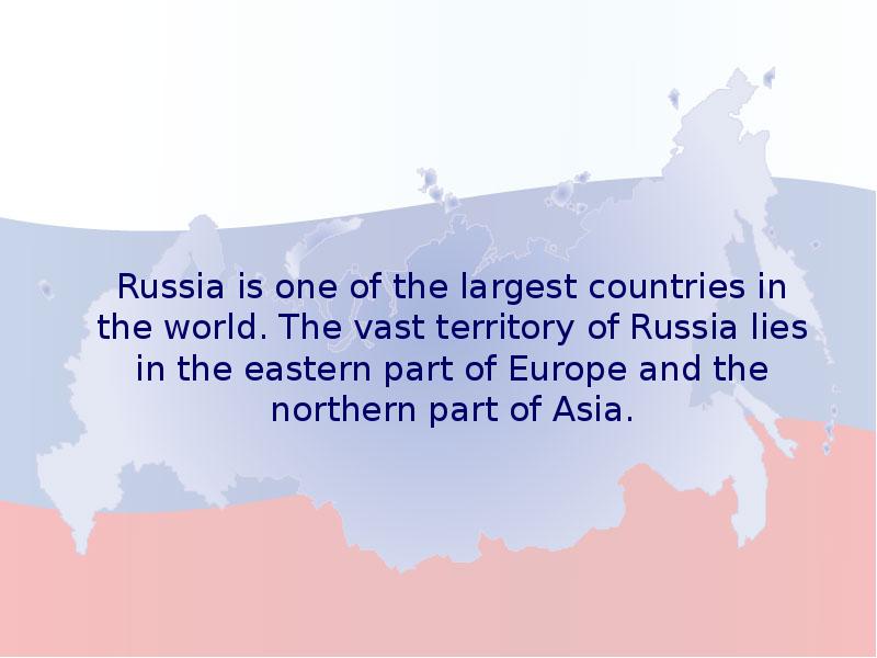 Russia is one of the largest countries in the world. The
