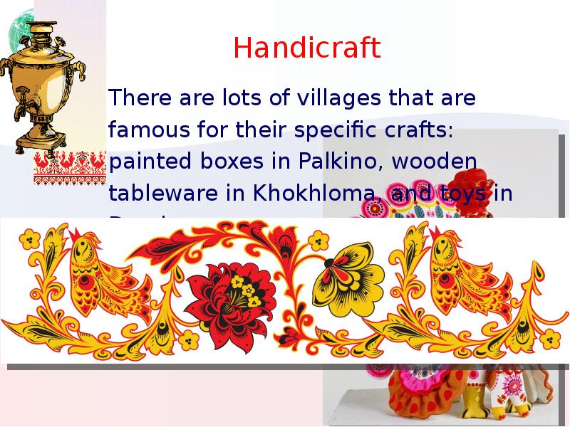 Handicraft There are lots of villages that are famous for their