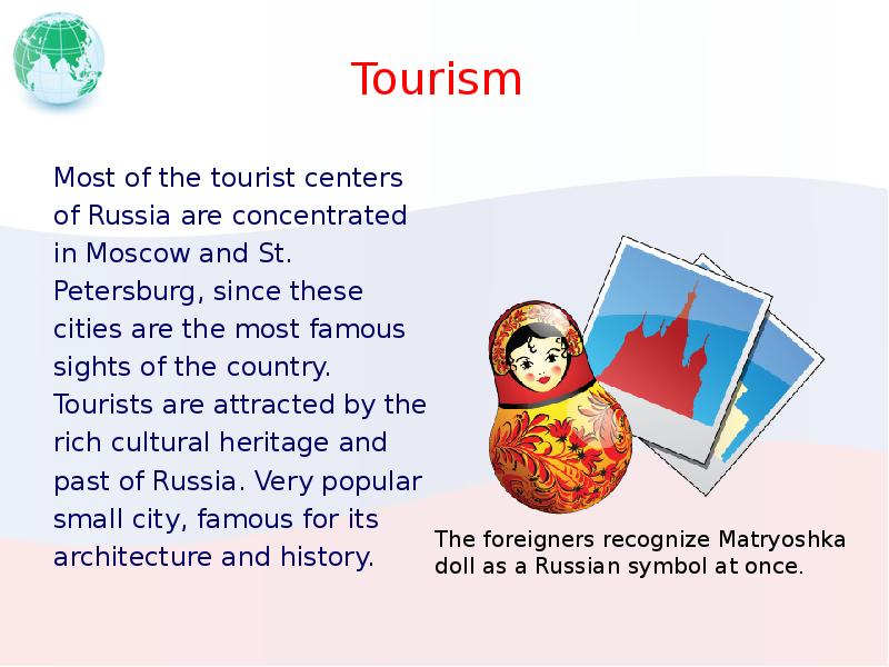Tourism Most of the tourist centers of Russia are concentrated in