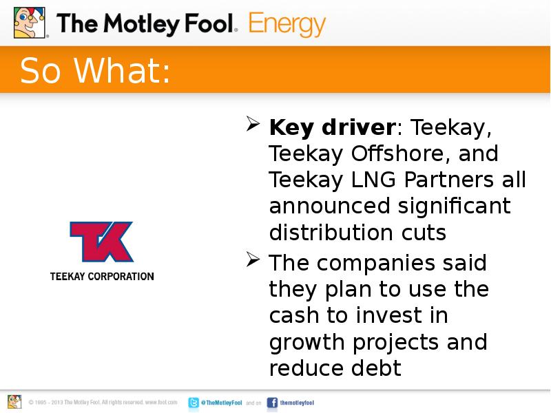 So What: Key driver: Teekay, Teekay Offshore, and Teekay LNG Partners