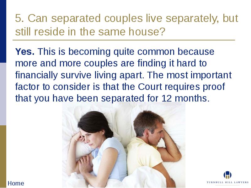 5. Can separated couples live separately, but still reside in the same hous...