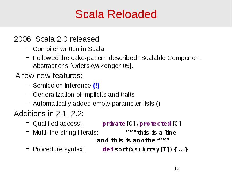 Scala Reloaded 2006: Scala 2.0 released Compiler written in Scala Followed