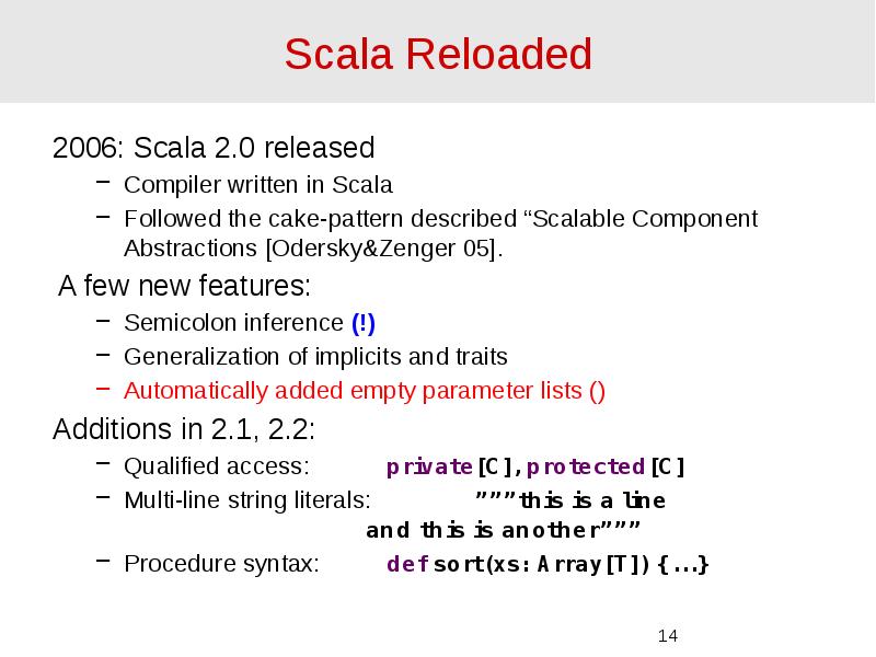 Scala Reloaded 2006: Scala 2.0 released Compiler written in Scala Followed