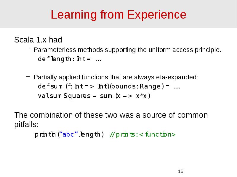 Learning from Experience Scala 1.x had Parameterless methods supporting the uniform