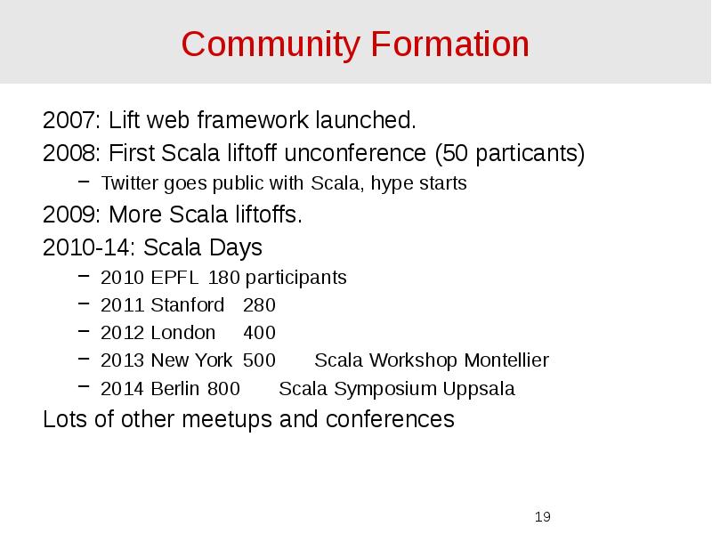 Community Formation 2007: Lift web framework launched.  2008: First Scala