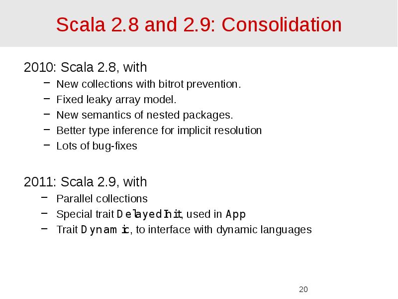 Scala 2.8 and 2.9: Consolidation 2010: Scala 2.8, with New collections