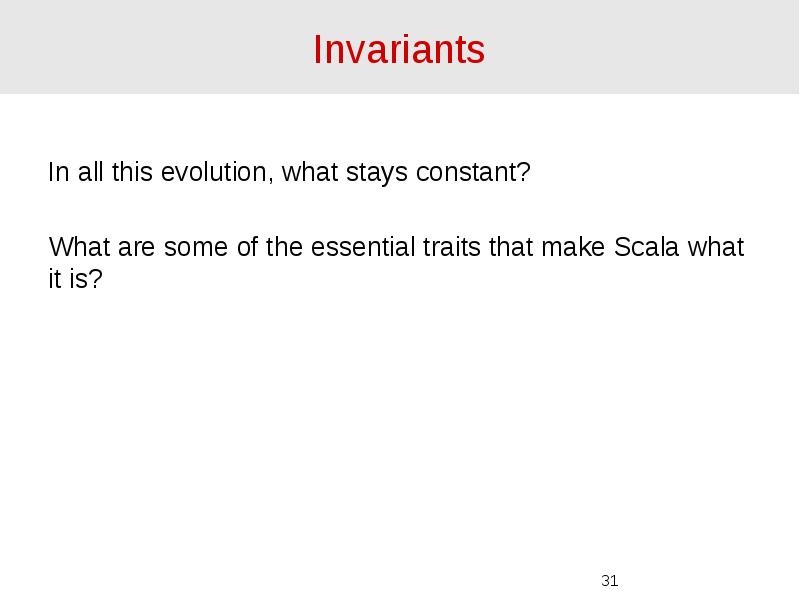 Invariants In all this evolution, what stays constant? What are some