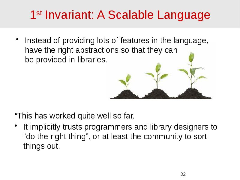 1st Invariant: A Scalable Language Instead of providing lots of features