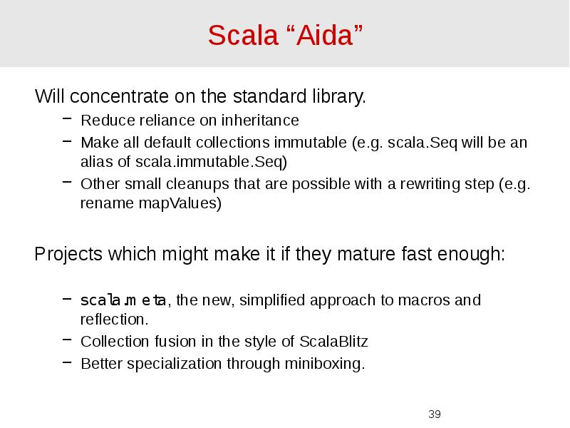 Scala “Aida” Will concentrate on the standard library. Reduce reliance on
