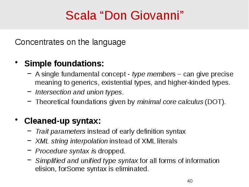 Scala “Don Giovanni” Concentrates on the language  Simple foundations: A